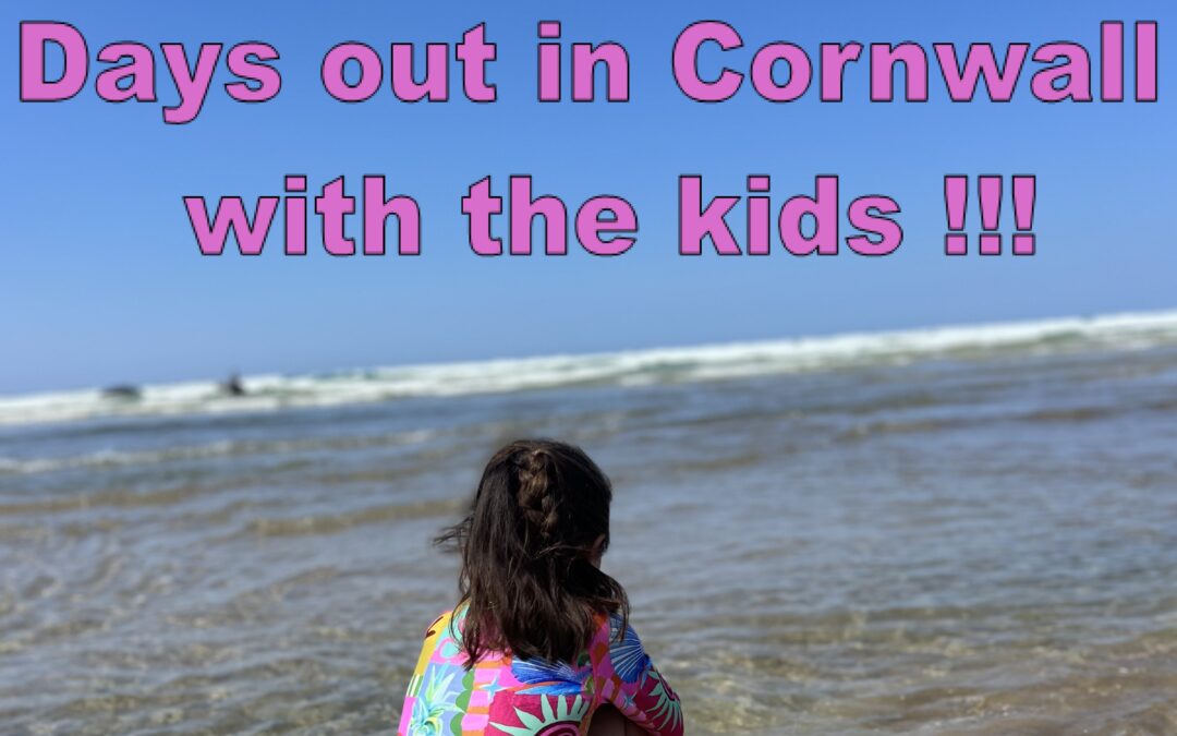 Days out with the kids in Cornwall